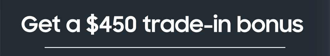 Get a $450 trade-in bonus