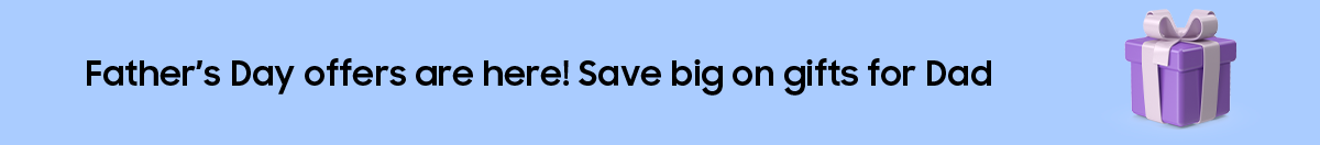Father’s Day offers are here! Save big on gifts for Dad