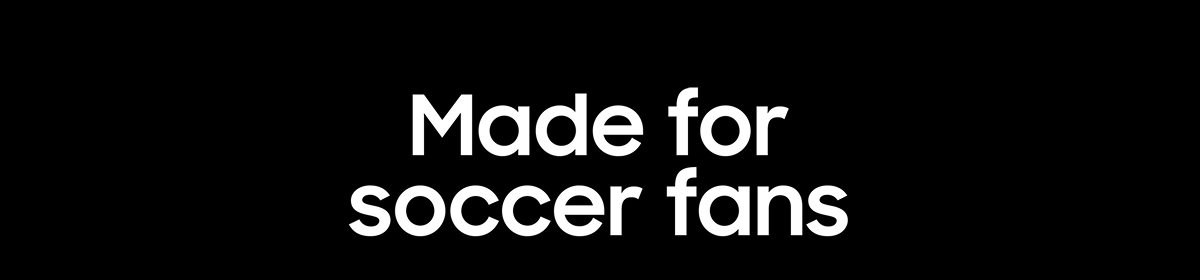 Made for soccer fans