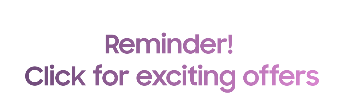 Reminder! Click for exciting offers