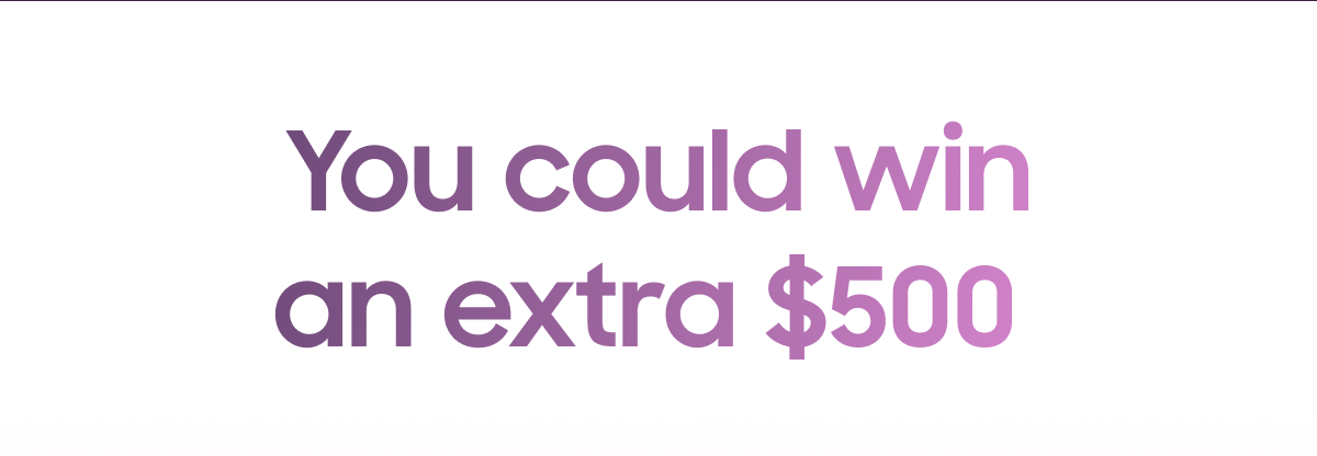 You could win an extra $500