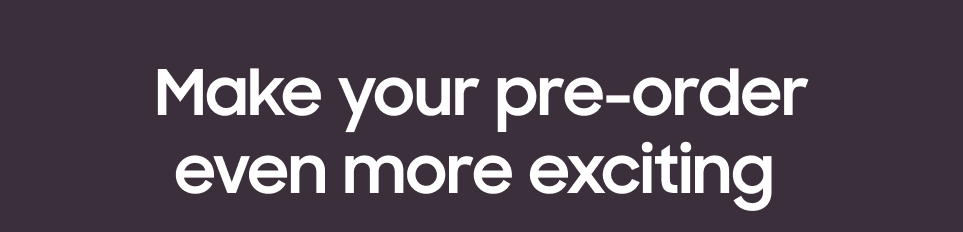 Make your pre-order even more exciting