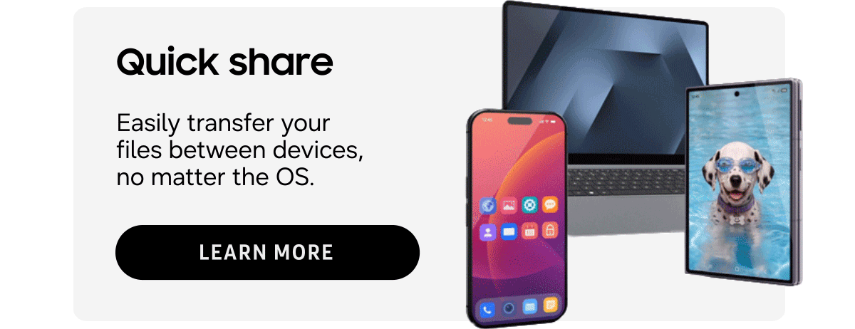 Quick share | Easily transfer your files between devices, no matter the OS | Learn more