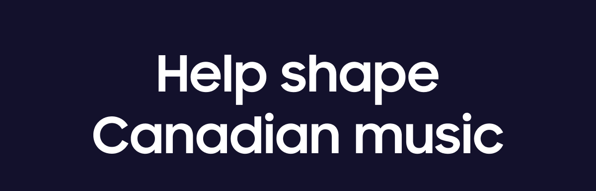 Help shape Canadian music