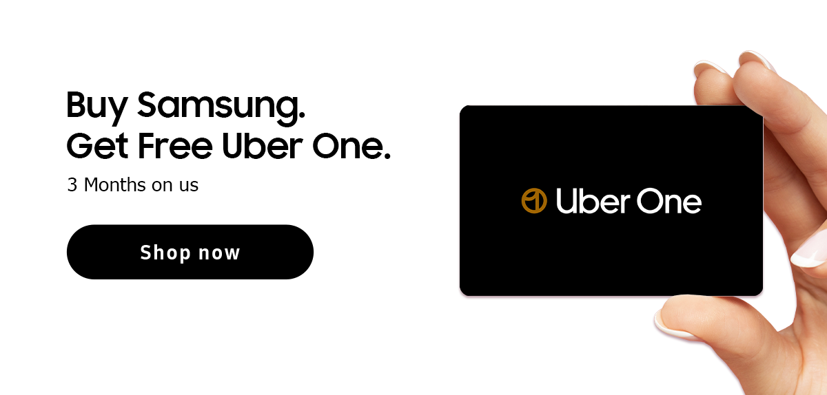 Buy a Samsung. Get free Uber One | Shop now