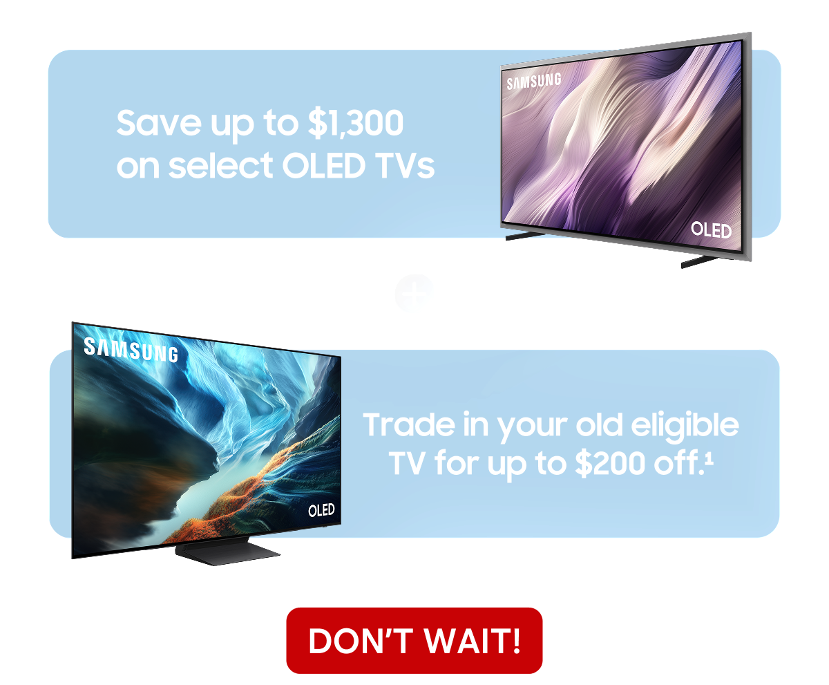Save up to $1,300 on select OLED TVs | Trade in your old eligible TV for up to $200 off(1) | Don’t wait!