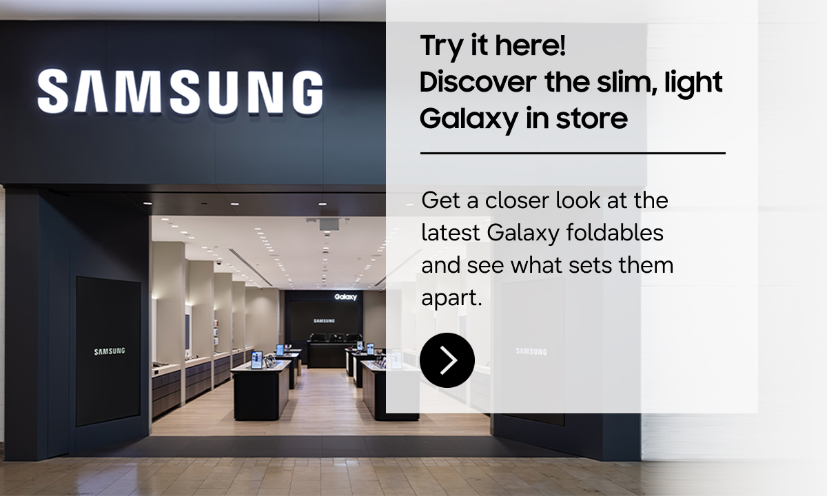 Try it here! Discover the slim, light Galaxy in store