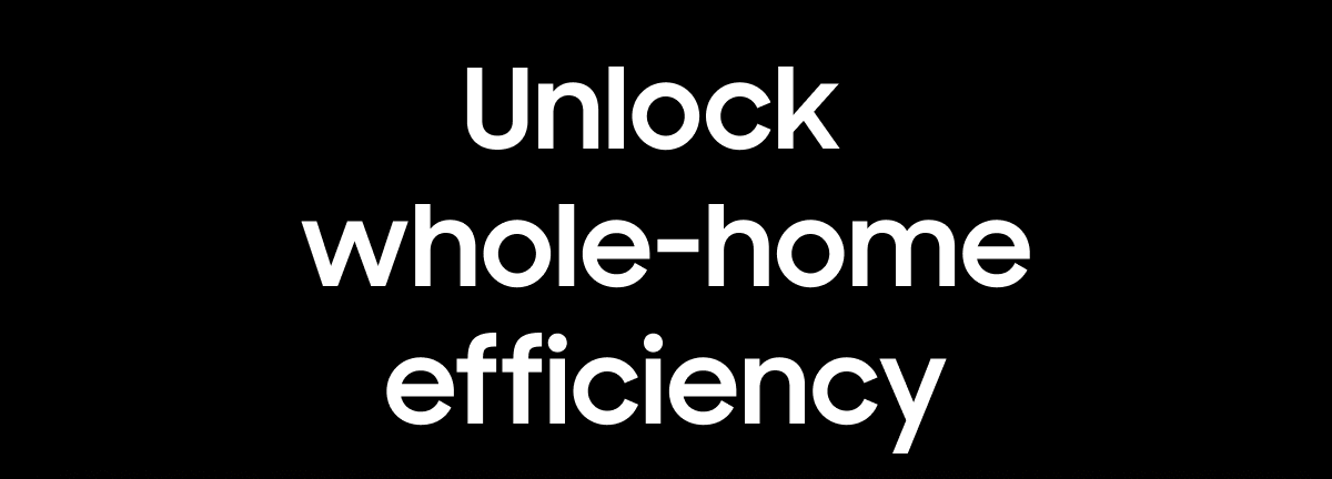 Unlock whole-home efficiency