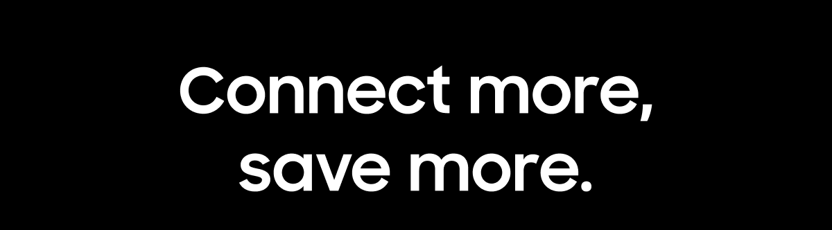 Connect more, save more.