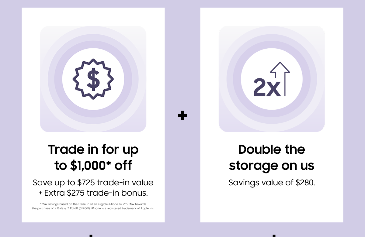 Trade in for up to $1,000* off | Double the storage on us