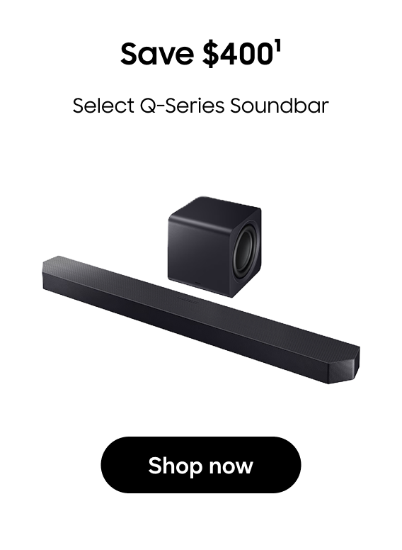 Save $400(1)
Select Q-Series Soundbar 