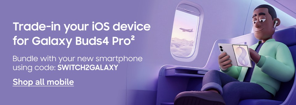Trade-in your iOS device for Galaxy Buds4 Pro | Bundle with your new smartphone using code: SWITCH2GALAXY | Shop all mobile