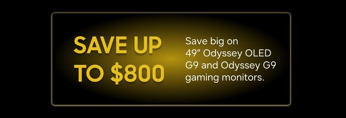 Save up to $800 | Save big on 49” Odyssey OLED G9 and Odyssey G9 gaming monitors. 