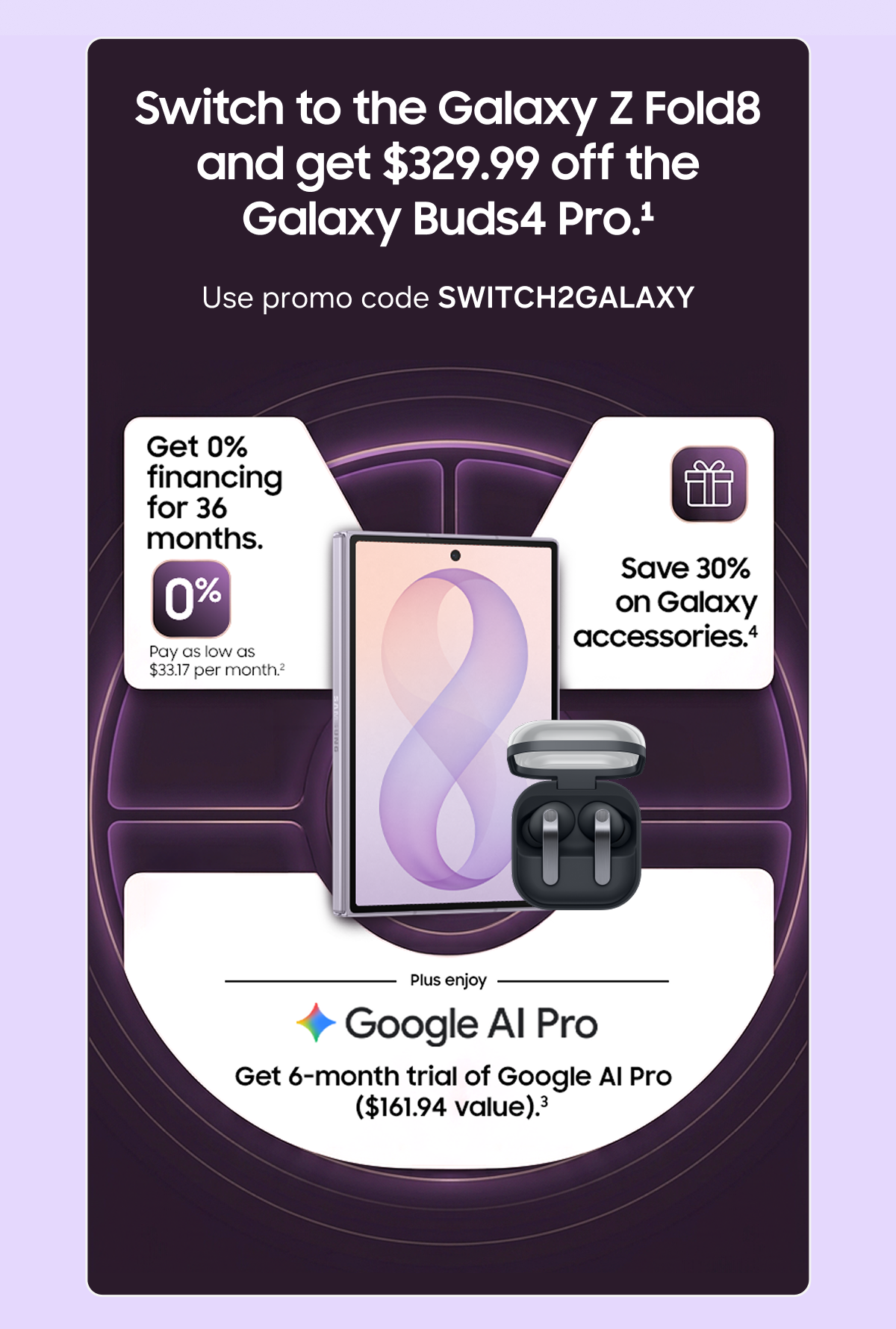 Switch to the Galaxy Z Fold8 and get $329.99 off the Galaxy Buds4 Pro.(1)