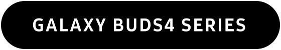 GALAXY BUDS4 SERIES