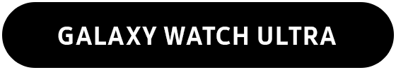 GALAXY WATCH ULTRA