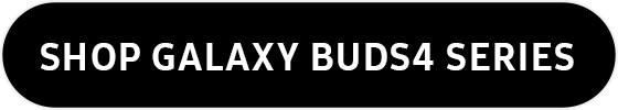 SHOP GALAXY BUDS4 SERIES