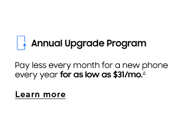 Annual Upgrade Program | Pay less every month for a new phone every year for as low as $31/mo. (Δ) | Learn more